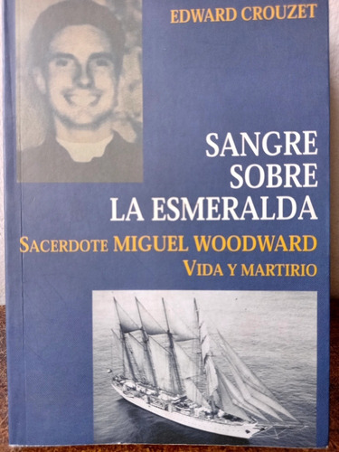 Libro Memoria De Cura Miguel Woodward Martir En La Esmeralda