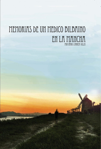 Libro Memorias De Un Medico Bilbaino En La Mancha - Larre...