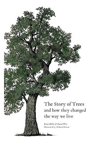 Libro:  The Story Of Trees: And How They Changed The World