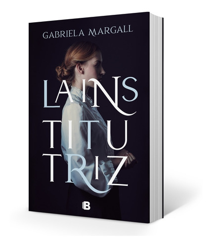 La Institutriz - Gabriela Margall - Ediciones B - Libro