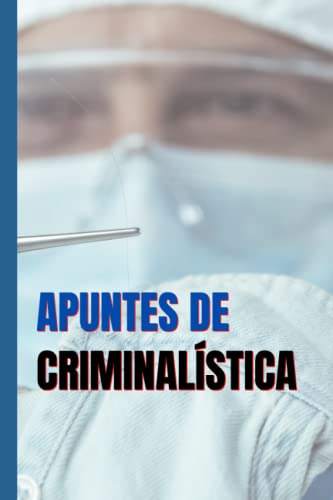 Apuntes De Criminalistica Cuaderno Gabriela Rodriguez