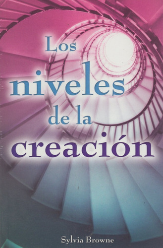Los Niveles De La Creación, De Sylvia Browne., Vol. Único. Grupo Editorial Tomo, Tapa Blanda En Español, 2010