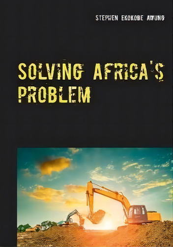 Solving Africa's Problem, De Stephen Ekokobe Awung. Editorial Books On Demand, Tapa Blanda En Inglés