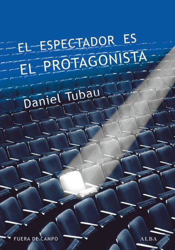El Espectador Es El Protagonista, De Daniel Tubau. Editorial Alba (g), Tapa Blanda En Español