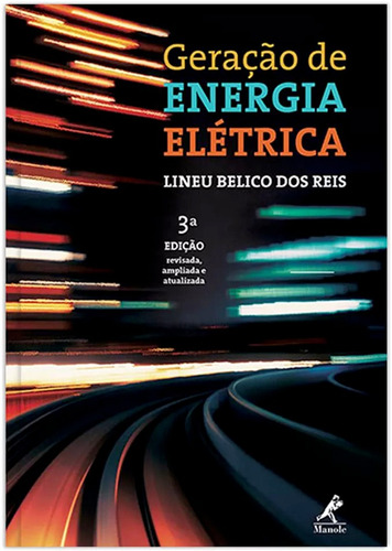 Geração de energia elétrica, de Reis, Lineu Belico dos. Editora Manole LTDA, capa mole em português, 2017