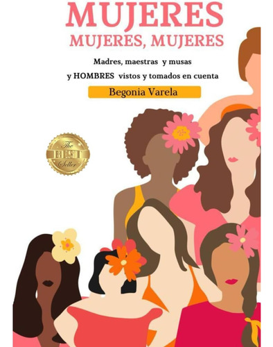 Libro: Mujeres, Mujeres, Mujeres: Madres, Maestras Y Musas Y