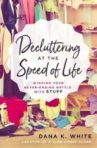 Comprar Decluttering At The Speed Of Life : Winning Your Never-ending Battle With Stuff, De Dana K. White. Editorial Thomas Nelson Publishers, Tapa Blanda En Inglés