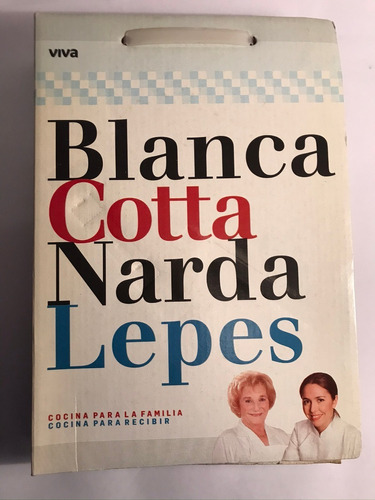 Recetas Blanca Cotta Y Narda Lepes. Colección Viva. Cocina