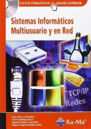 Libro Sistemas Informaticos Multiusuario Y En Red De Laura R, De Laura Raya Gonzalez. Editorial Ra-ma, Tapa Blanda En Español, 2007