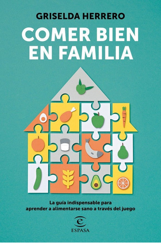 Comer Bien En Familia, De Griselda Herrero. Editorial Espasa Calpe, Tapa Blanda En Español