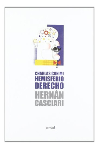 Charlas Con Mi Hemisferio Derecho - Hernan Casciari