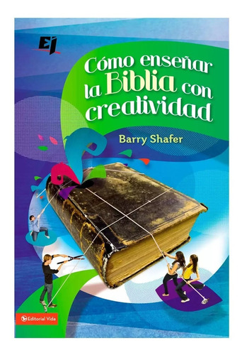 Como Enseñar La Biblia Con Creatividad - Barry Shafer