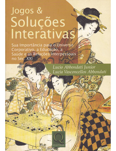Jogos & Soluções Interativas - Lucio Abbondati Junior | Lucia Vasconcellos Abbondati