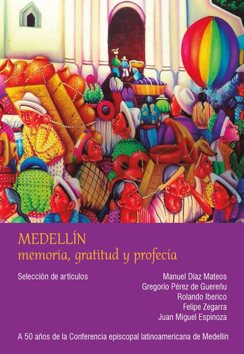 Medellín: Memoria, Gratitud Y Profecía, De Gregorio Pérez De Guereñu Y Otros. Editorial Centro De Estudios Y Publicaciones (cep), Tapa Blanda En Español, 2018