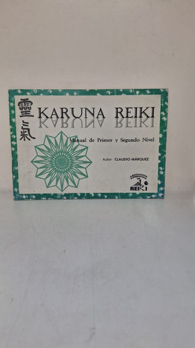 Karuna Reiki Manual Primer Y Segundo Nuvel - Claudio Marqu 