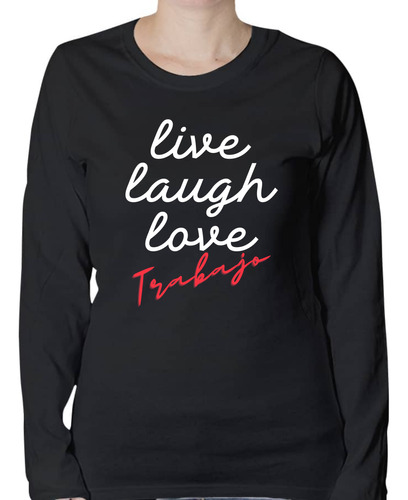 Playera Manga Larga Live Laugh Love -frases - Moda