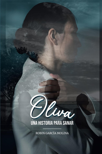 Libro: Oliva Una Historia Para Sanar: Una Historia Para Sa
