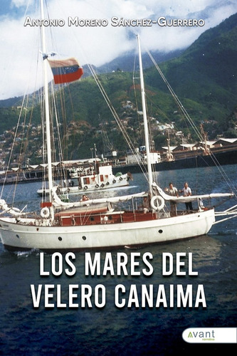 Los Mares Del Velero Canaima - Moreno Sanchez Guerrero,anton