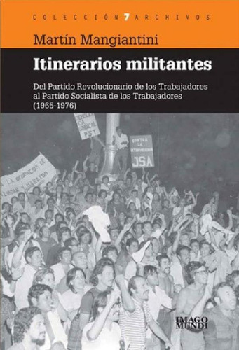 Libro - Itinerarios Militantes Prt Al Pst 1965-76 - M. Mang