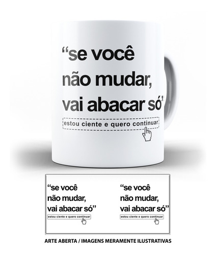 Caneca Aceito E Quero Continuar Se Você Não Mudar- Divertida