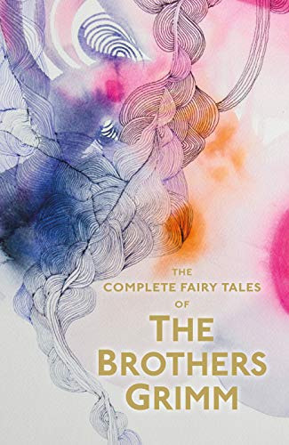 Complete Illustrated Fairy Tales Of The Brothers Grimm The -