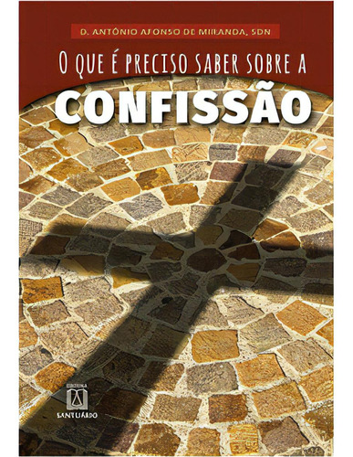 O Que E Preciso Saber Sobre A Confissao, De Miranda De. Editora Santuário, Capa Mole Em Português, 1983