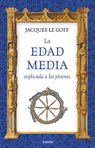 Libro La Edad Media Explicada A Los Jovenes - Le Goff, Jacq