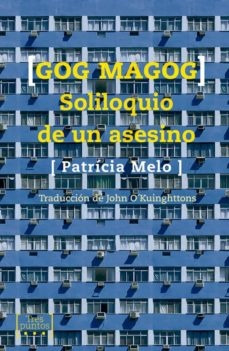 Gog Magog Soliloquio De Un Asesino - Patricia Melo - #p