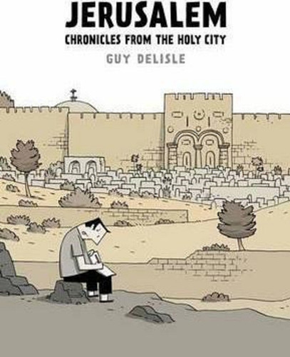 Jerusalem : Chronicles From The Holy City Guy Delisle (*) In