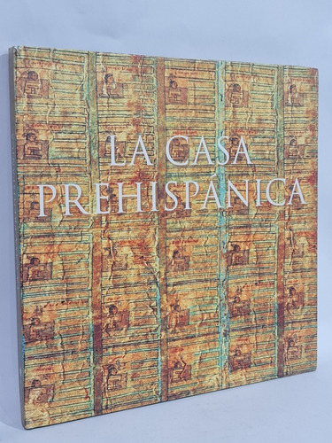 La Casa Prehispánica.