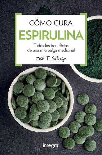 Cómo Cura La Espirulina - José T. Gallego