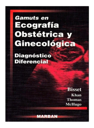 Gamuts Ecografia Obstetricia Ginecologica.diag.difer.-bisset