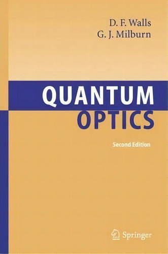 Quantum Optics, De D. F. Walls. Editorial Springer-verlag Berlin And Heidelberg Gmbh & Co. Kg, Tapa Dura En Inglés