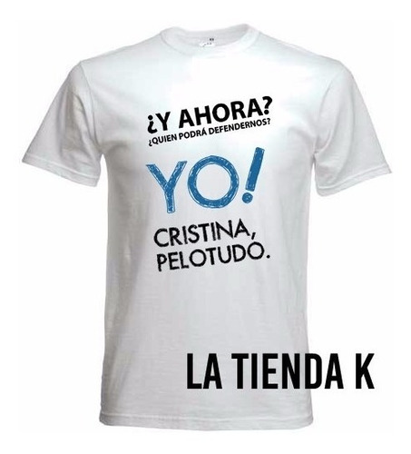 Remeras Kirchneristas Yo Cristina Pelotudo