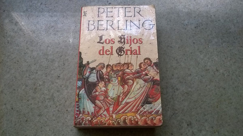 Peter Berling - Los Hijos Del Grial - Muy Buen Estado - Pa