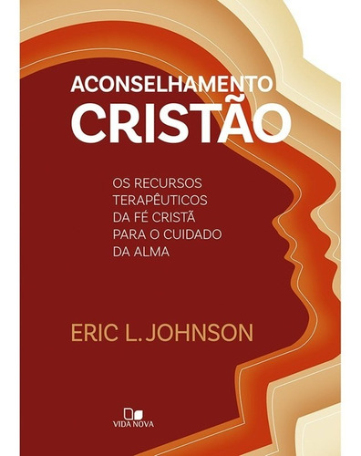 Livro Aconselhamento Cristão - Eric L. Johnson