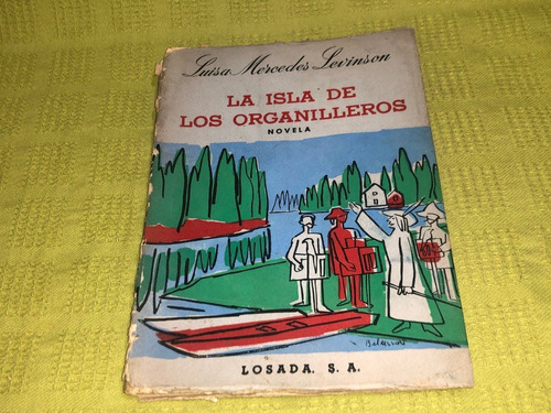 La Isla De Los Organilleros- Luisa Mercedes Levinson- Losada