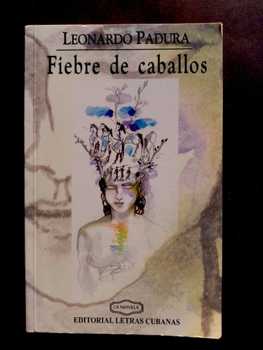 Fiebre De Caballos, Novela De Leonardo Padura