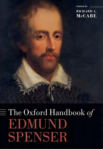 The Oxford Handbook Of Edmund Spenser, De Richard A. Mccabe. Editorial Oxford University Press, Tapa Blanda En Inglés