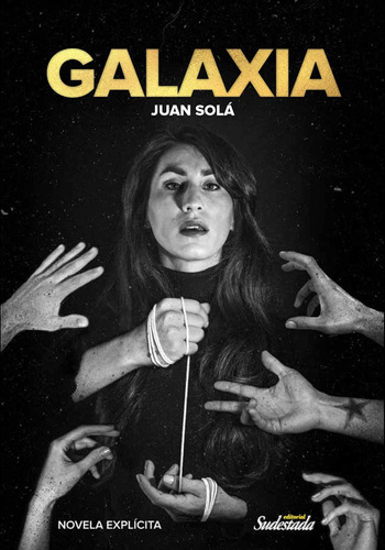 Libro Galaxia - Juan Sola - Novela Explicita, de Sola, Juan. Editorial Raica, tapa blanda en español, 2020