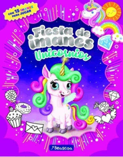 Fiesta De Imanes - Unicornios + 15 Imanes Para Jugar, De No Aplica., Vol. 1. Editorial Beascoa Argentina, Tapa Blanda En Español