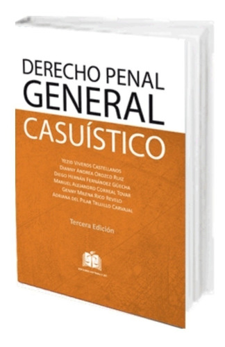 Derecho Penal General Casuístico. 3ed. Doctrina Y Ley