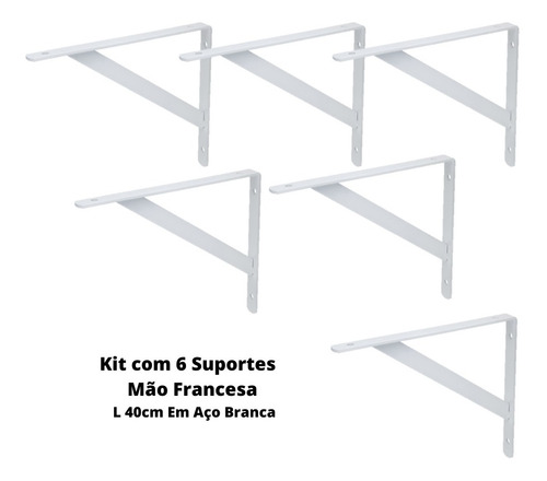 Mão Francesa Pesado L 40cm Em Aço Kit 6un Branca