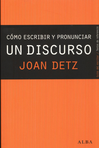 Como Escribir Y Pronunciar Un Discurso, De Joan Detz. Editorial Alba Editorial En Español