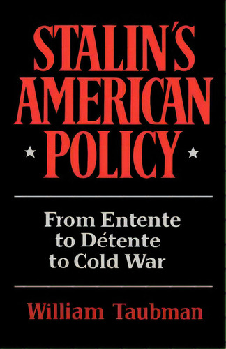 Stalin's American Policy: From Entente To Detente To Cold War, De Taubman, William. Editorial W W Norton & Co, Tapa Blanda En Inglés