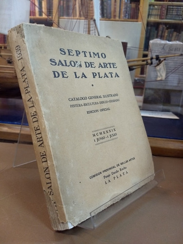Catalogo Septimo Salón De Arte - Pasaje Dardo Rocha 1939