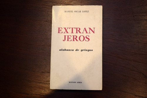 Extranjeros - Manuel Oscar López - Ensayo - Historia - 1969
