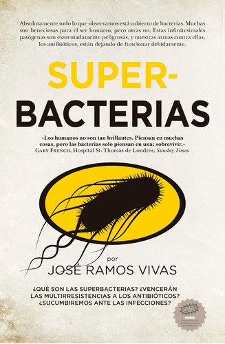 Superbacterias: ¿Qué son las superbacterias? ¿Vencerán las multirresistencias a los antibióticos? ¿Sucumbiremos ante las infecciones?, de Ramos Vivas, José. Serie Ensayo y Divulgación Editorial Guadalmazan, tapa blanda en español, 2022