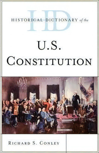 Historical Dictionary Of The U.s. Constitution, De Richard S. Ley. Editorial Rowman Littlefield, Tapa Dura En Inglés