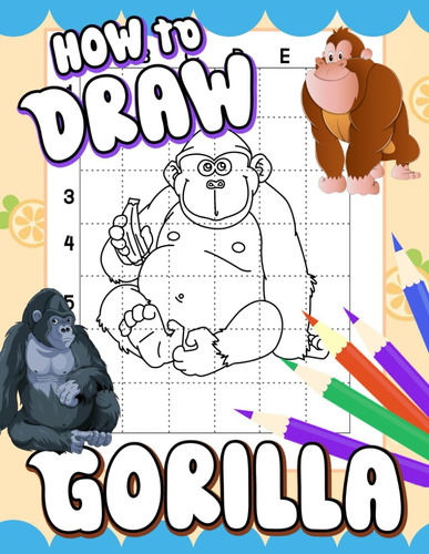 Libro: How To Draw Gorilla: Collection Of 30 Step By Step An